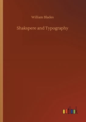 Shakspere and Typography - Blades, William