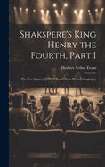 Shakspere's King Henry the Fourth, Part I: The First Quarto, 1598: A Facsimile in Photo-Lithography