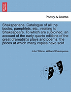 Shaksperiana: Catalogue of All the Books, Pamphlets, Etc. Relating to Shakespeare