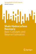 Shale Hydrocarbon Recovery: Basic Concepts and Reserve Estimation