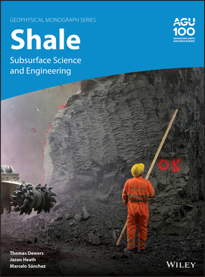 Shale: Subsurface Science and Engineering - Dewers, Thomas, and Heath, Jason, and Snchez, Marcelo