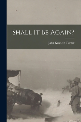 Shall It Be Again? - Turner, John Kenneth