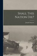 Shall This Nation Die?