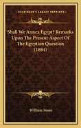 Shall We Annex Egypt? Remarks Upon the Present Aspect of the Egyptian Question (1884)