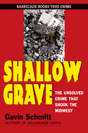 Shallow Grave: The Unsolved Crime That Shook the Midwest