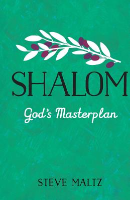 Shalom: God's Masterplan: Is today's Church what God originally intended it to be? - Maltz, Steve