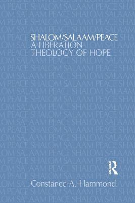 Shalom/Salaam/Peace: A Liberation Theology of Hope - Hammond, Constance A