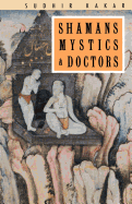 Shamans, Mystics, and Doctors: A Psychological Inquiry Into India and Its Healing Traditions