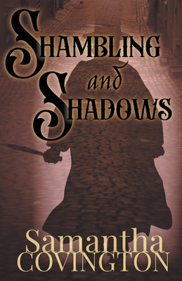 Shambling and Shadows - Covington, Samantha