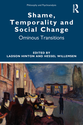 Shame, Temporality and Social Change: Ominous Transitions - Hinton, Ladson (Editor), and Willemsen, Hessel (Editor)