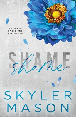 Shame: Zwischen Rache und Verlangen - Mason, Skyler, and Beck, Carola (Translated by)