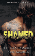 Shamed (Ruthless Rebels MC Book One)