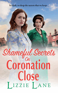 Shameful Secrets on Coronation Close: A gritty, historical saga from Lizzie Lane