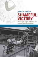 Shameful Victory: The Los Angeles Dodgers, the Red Scare, and the Hidden History of Chavez Ravine