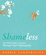 Shameless: An 8-Week Study to Freedom Through God's Redemption