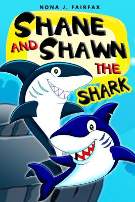 Shane and Shawn the Shark Book 1: Children's Books, Kids Books, Bedtime Stories For Kids, Kids Fantasy - Nona J Fairfax