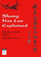 Shang Han Lun Explained: A Guided Tour of Ancient Classic Text