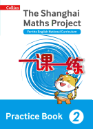 Shanghai Maths - The Shanghai Maths Project Practice Book Year 2: For the English National Curriculum
