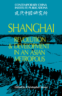 Shanghai: Revolution and Development in an Asian Metropolis