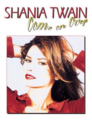 Shania Twain -- Come on Over: Piano/Vocal/Chords - Twain, Shania