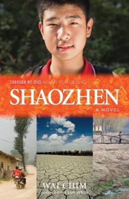 Shaozhen: Through My Eyes - Natural Disaster Zones - Chim, Wai, and White, Lyn (Editor)