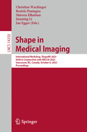 Shape in Medical Imaging: International Workshop, ShapeMI 2023, Held in Conjunction with MICCAI 2023, Vancouver, BC, Canada, October 8, 2023, Proceedings