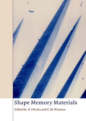 Shape Memory Materials - Otsuka, K (Editor), and Wayman, C M (Editor)