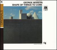 Shape of Things to Come - George Benson