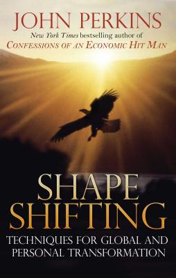 Shape Shifting: Shamanic Techniques for Self-Transformation - Perkins, John