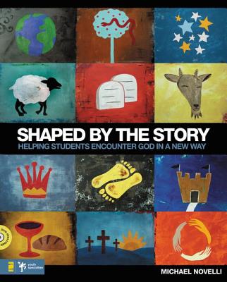 Shaped by the Story: Helping Students Encounter God in a New Way - Novelli, Michael