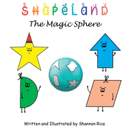 Shapeland The Magic Sphere: A Unique Adorable Book Designed to Teach Young Children About Shapes, Feelings, Emotions, Acceptance and Tolerance, For Babies, Toddlers, Preschoolers, Kindergarten, Special Needs, Disabilities