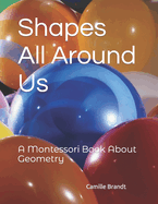 Shapes All Around Us: A Montessori Book About Geometry