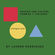 Shapes and Colors formas y colores: a bilingual book