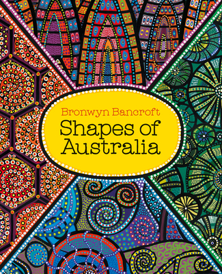 Shapes of Australia - Bancroft, Bronwyn, Dr.