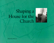 Shaping a House for the Church