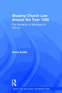 Shaping Church Law Around the Year 1000: The Decretum of Burchard of Worms