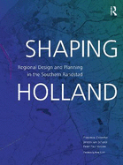 Shaping Holland: Regional Design and Planning in the Southern Randstad