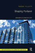 Shaping Portland: Anatomy of a Healthy City