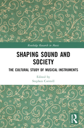 Shaping Sound and Society: The Cultural Study of Musical Instruments