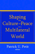 Shaping the Culture of Peace in a Multilateral World