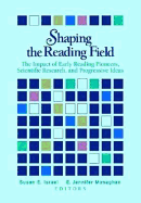 Shaping the Reading Field: The Impact of Early Reading Pioneers, Scientific Research, and Progressive Ideas