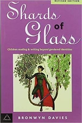 Shards Of Glass: Children Reading And Writing Beyond Gendered Identities - Davies, Bronwyn