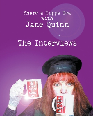 Share a Cuppa Tea with Jane Quinn: The Interviews - Quinn, Jane