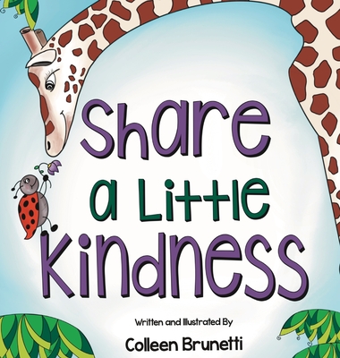 Share a Little Kindness: A Children's Book About Doing Good in the World - 