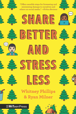 Share Better and Stress Less - Phillips, Whitney, and Milner, Ryan