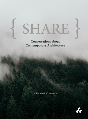 Share: Conversations about Contemporary Architecture: The Nordic Countries - Saunders, Todd, and Bell, Jonathan, and Holcroft, Ian