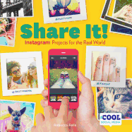 Share It!: Instagram Projects for the Real World