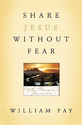 Share Jesus Without Fear Journal: A Prayer Journal - Fay, William