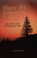 Share My Lonesome Valley: The Slow Grief of Long-Term Care