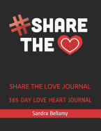 Share the Love Journal: 365 Day Love Heart Journal